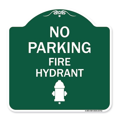 Signmission No Parking Fire Hydrant W/ Graphic, Green & White Aluminum Sign, 18" x 18", GW-1818-23742 A-DES-GW-1818-23742